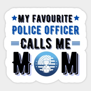 My favorite police officer calls me mom Sticker